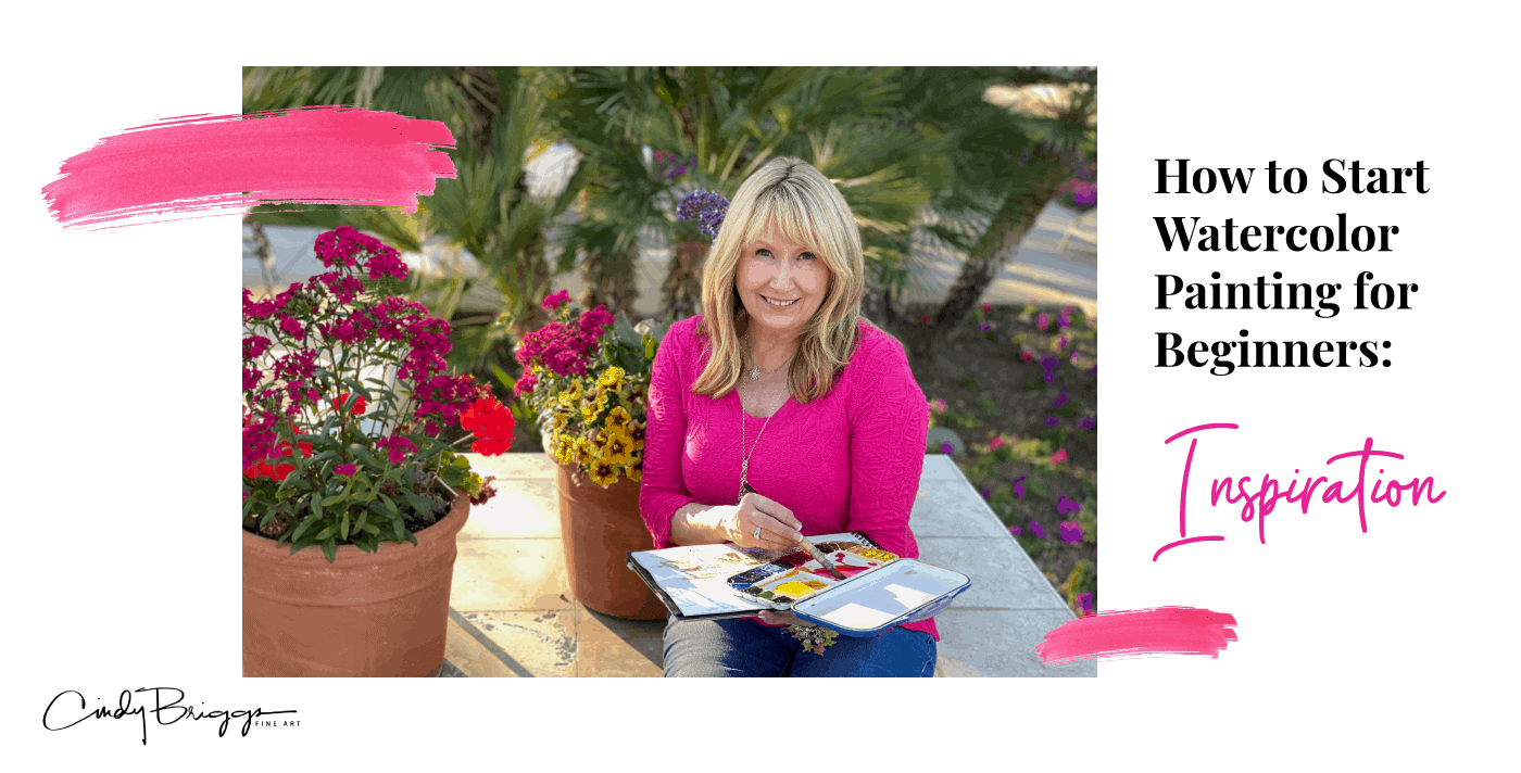 How to Start Watercolor Painting for Beginners Inspiration with Cindy Briggs How to Start Watercolor Painting for Beginners Inspiration with Cindy Briggs