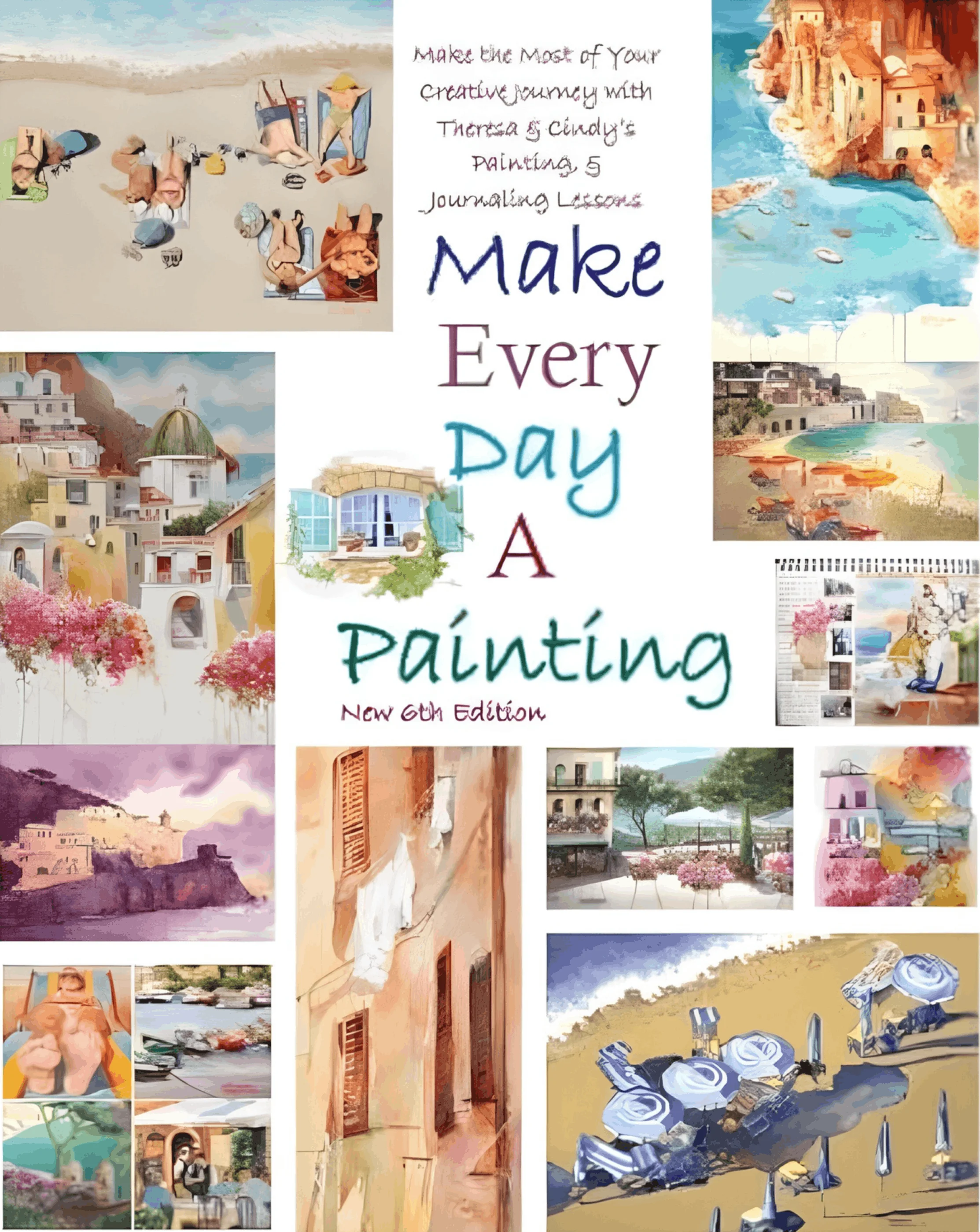 Make Every Day A Painting watercolor instruction book by Cindy Briggs and Theresa Goesling